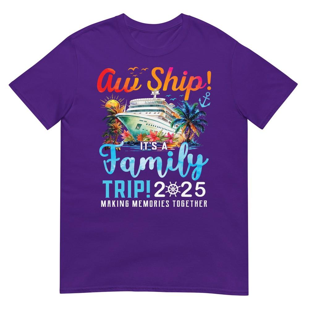 Aw Ship Its A Family Trip 2025 Family Matching Cruise Trip TShirt