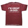 Funny Great In Bed Sleep for Days Graphic T Shirt Men Women Cotton Humor Streetwear Tee Shirt Short Sleeve Unisex Loose Clothing