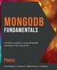 Книга MongoDB Fundamentals : A Hands-on Guide To Using MongoDB and Atlas In the Real World