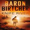 Knife River by Baron Birtcher Hardback Book 9781504086523