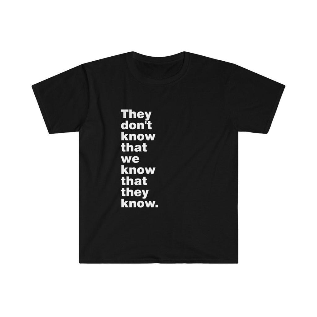 Friends Quote / Friends T Shirt / They Don't Know That We Know