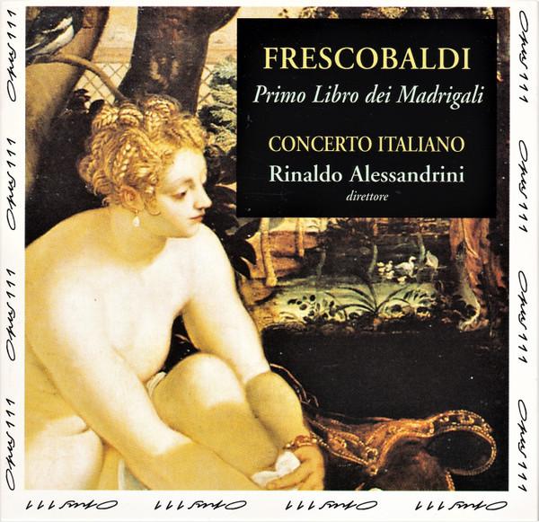 CD FRESCOBALDI; ALESSANDRINI - Frescobaldi;1st Bk.Madrigal  OPS30133 Opus 111 1995 Spain Classical Used