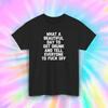 Beautiful Day To Get Drunk and Tell Off Everyone Funny Drinking Gift Tee S-5XL