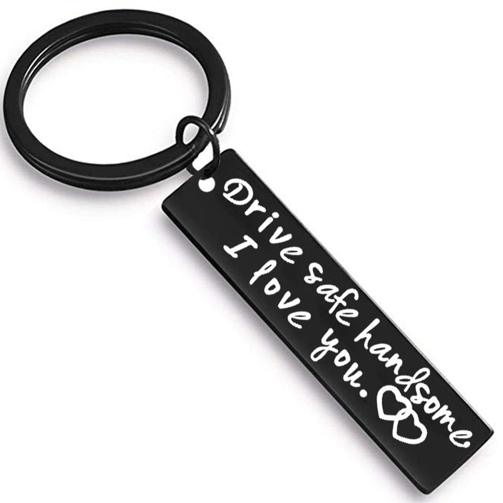 Drive Safe Handsome I Love You Keychain for Boyfriend Husband Dad Christmas Birthday Valentine S