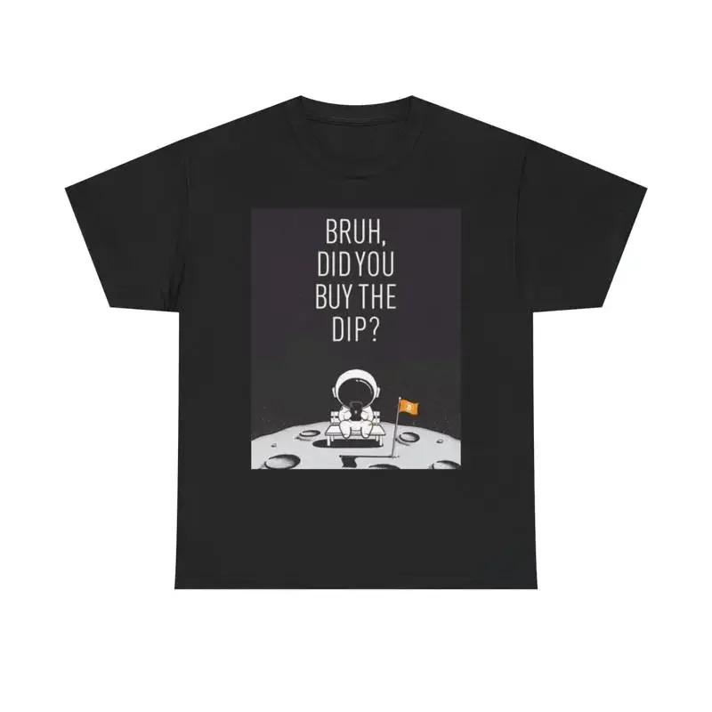 Buy The Dip Funny Crypto T Shirt Space Astronaut Heavy Cotton