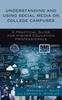 Книга Understanding and Using Social Media On College Campuses : A Practical Guide for Higher Education Professionals