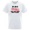 Funny My Job Is Top Secret Print T Shirt Men Summer 100% Cotton Short Sleeve Fashion Street Tshirt Loose Oversized Tee Clothing