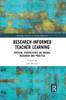 The Research-Informed Teacher Learning : Critical Perspectives On Theory, Research and Practice Book