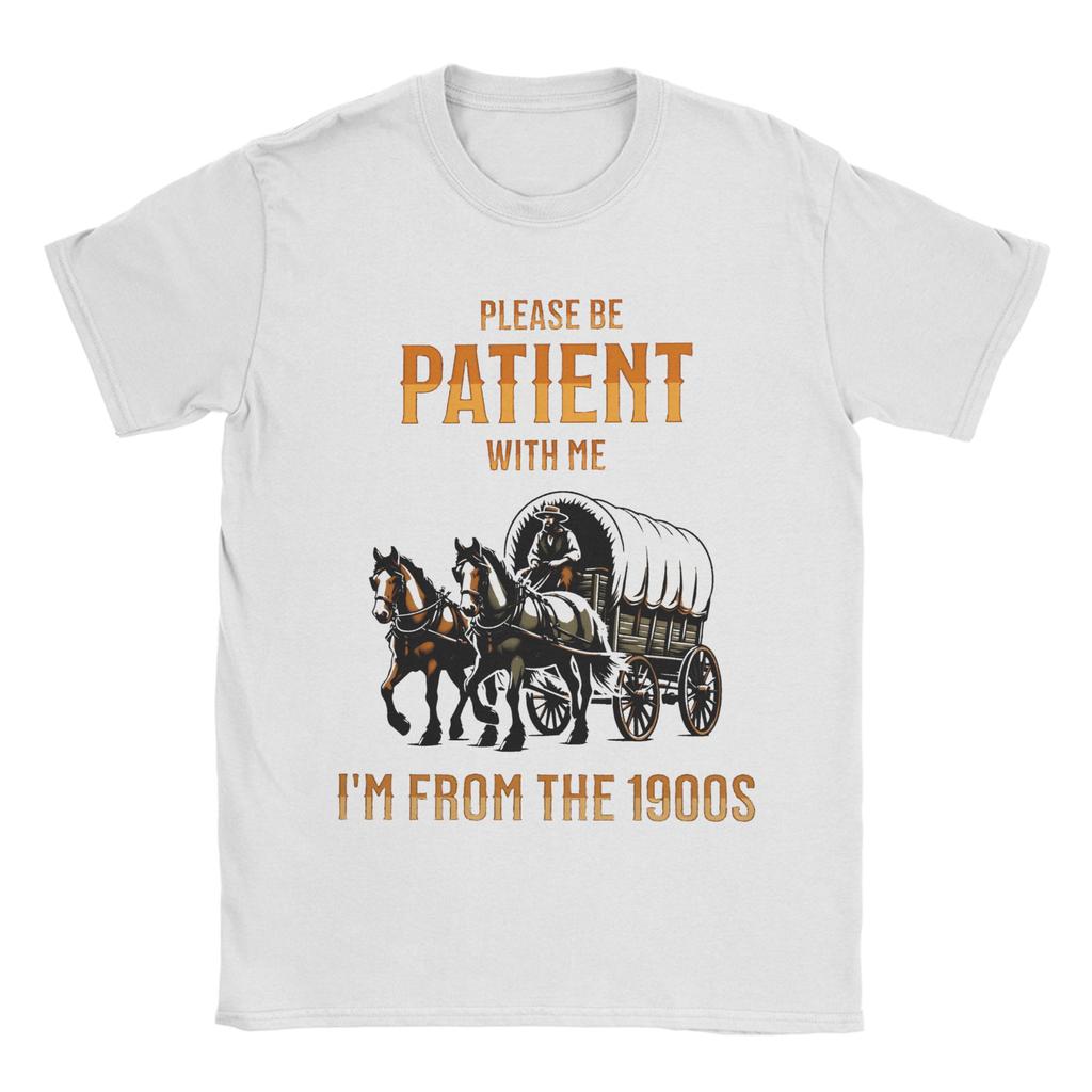 Leisure Please Be Patient With Me Im From The 1900s TShirt Unisex O Neck Cotton T Shirts Short Sleeve Tee Shirt Plus Size