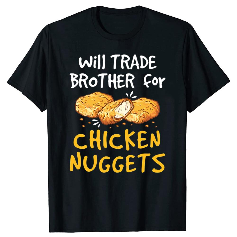 Unisex Chicken Nugget Humor Graphic TShirt Will Trade Brother for Chicken Nuggets Print Casual Short Sleeve Humor Style Tee
