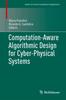 The Computation-Aware Algorithmic Design for Cyber-Physical Systems Book