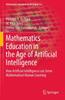 The Mathematics Education In the Age of Artificial Intelligence : How Artificial Intelligence Can Serve Mathematical Human Learning : 17 Book