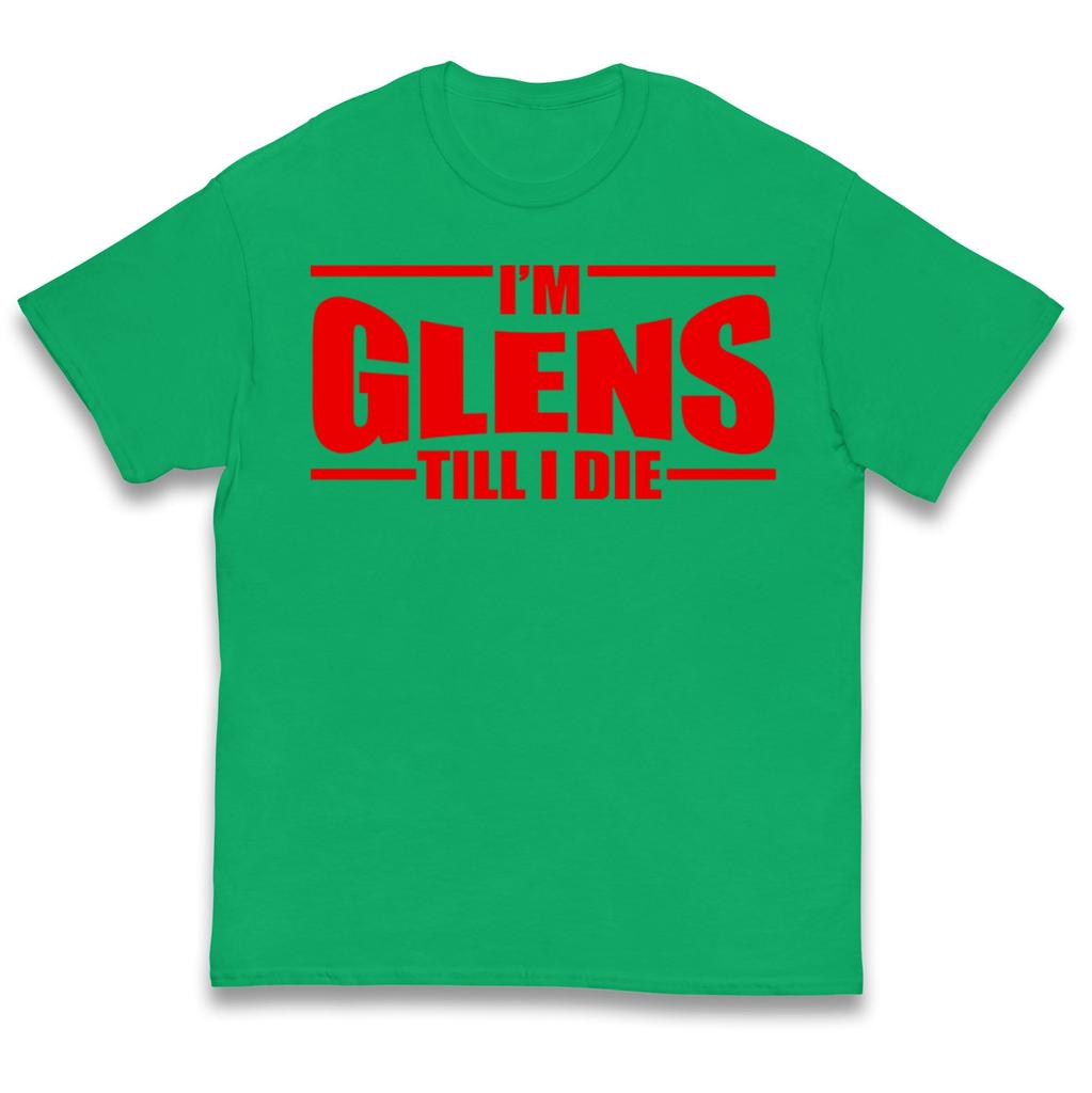 I’m Glens Till I Die Kids T Shirt