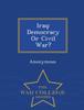 The Iraq : Democracy or Civil War? - War College Series Book