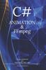 The C# Animation & FFmpeg : Create Video Using .Net Code Book