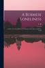 Книга A Burmese Loneliness; a Tale of Travel In Burma, the Southern Shan States and Keng Tung