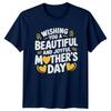 Wishing You A Beautiful And Unisexs TShirt Mothers Day Family Celebration
