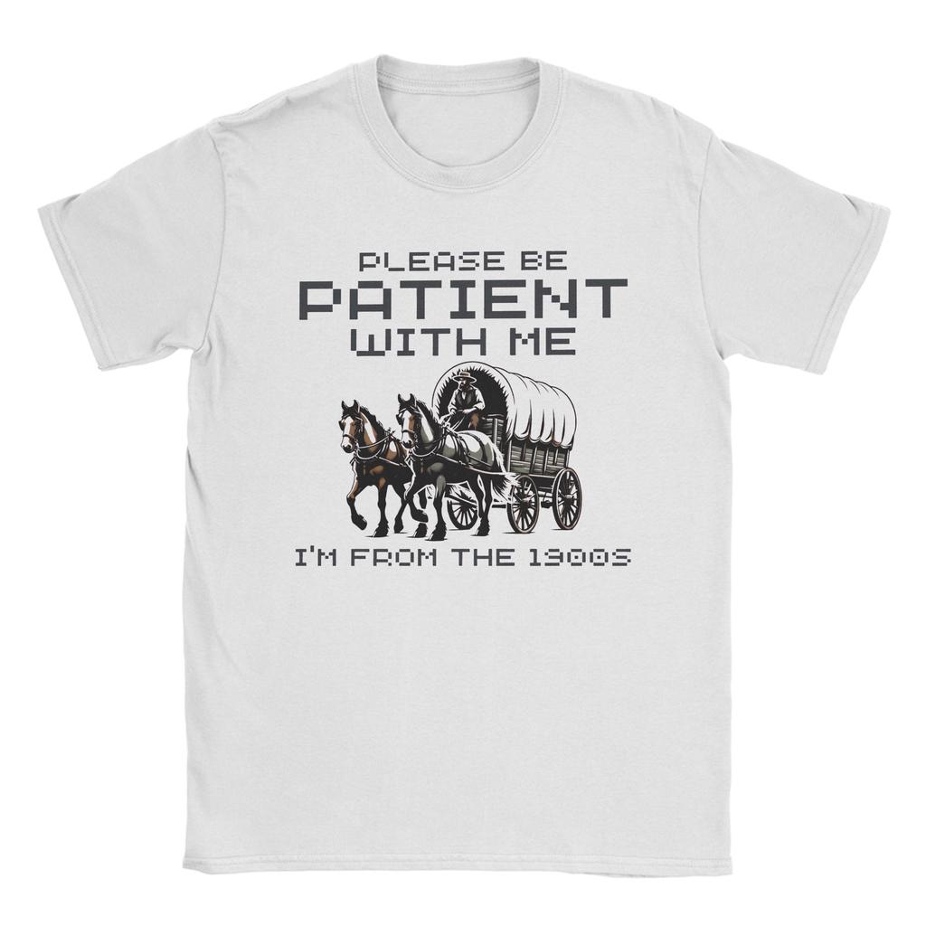Leisure Please Be Patient With Me Im From The 1900s TShirt Unisex O Neck Cotton T Shirts Short Sleeve Tee Shirt Plus Size