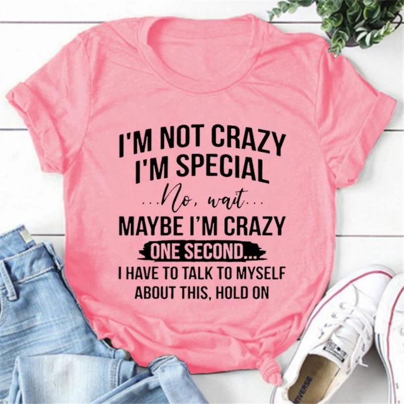 Crazy I'm Special Футболки с принтом Женские футболки с коротким рукавом и забавными надписями Футболка с круглым вырезом Повседневные летние топы
