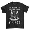 'Viking Equality: People Created Equal... Vikings! Funny Unisex Tee. Raiding, Pi