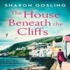 The House Beneath the Cliffs by Sharon Gosling Paperback Book 9781471198670