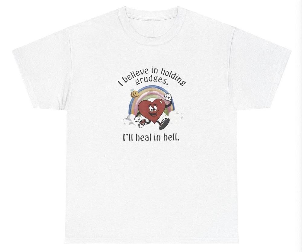 I Believe In Holding Grudges Ill Heal In Hell T Shirt Funny Y2k Heart Meme Tee