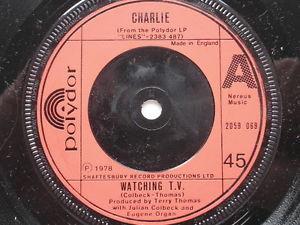 7-дюймовая пластинка CHARLIE (5) - Смотреть телевизор 2059069 Polydor 1978 Великобритания Рок Б/у