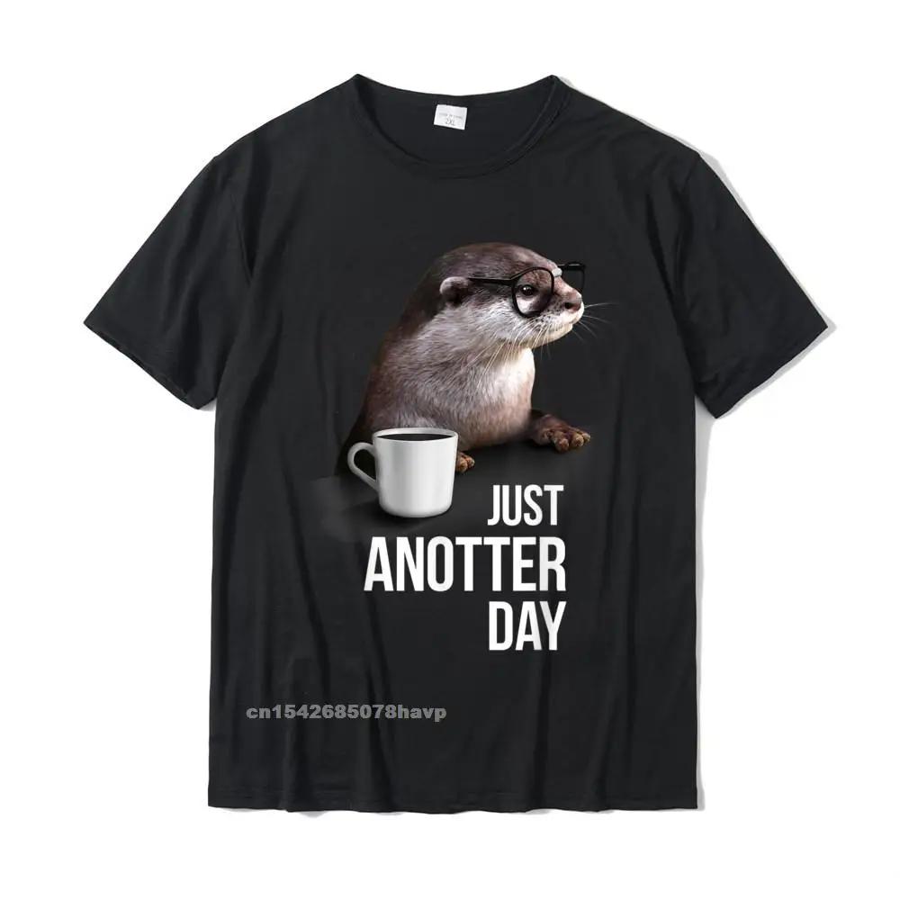Футболка Funny Otter - Just Anotter Day For Otter Lover Веселые мужские футболки Хлопковые топы Футболка Повседневная