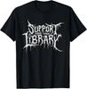 Death Gothic Print Support Your Local Library Style Lovers Unisex T-Shirt