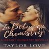 In Between Chemistry by Taylor Love Paperback Book 9781948383172