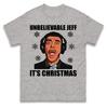 Unbelievable Jeff Its Christmas T Shirt Xmas Festive Tee Top Xmas Gift Top