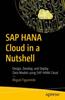 Книга SAP HANA Cloud In a Nutshell : Design, Develop, and Deploy Data Models Using SAP HANA Cloud