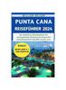 Книга Punta Cana Reisefuhrer 2024 : Ihr Ultimativer Reisebegleiter Fur Unvergessliche Erlebnisse Im Herzen Der Dominikanischen Republik Im Jahr 2024