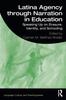 Книга Latina Agency Through Narration In Education : Speaking Up On Erasure, Identity, and Schooling