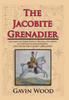 Книга The Jacobite Grenadier : The First of Three Novels Telling the Story of Captain Patrick Lindesay and the Jacobite Horse Grenadiers