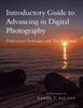 Книга Introductory Guide To Advancing In Digital Photography : Professional Techniques and Tips Explained