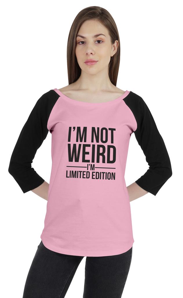 Inkmeso Women Raglan Tshirt Sarcastic Quote   Im Not Weird Im Limited Edition   Graphic