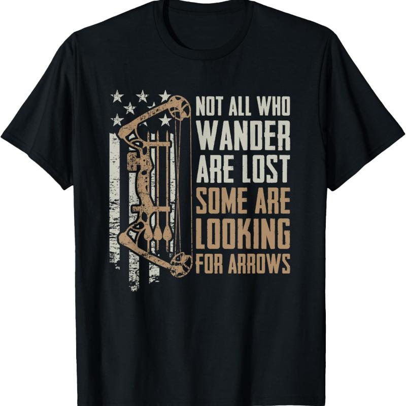 Bow Hunting Not All Who Wander Are Lost T-shirt