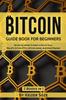 The Bitcoin : Guide Book for Beginners Book