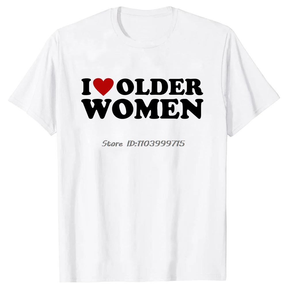 I Like Older Unisex Heart Hot Moms Tshirt Tops Summer Unisex Shortsleeve Fashion Tshirt Clothes Casual Basic T Shirt Harajuku Tees