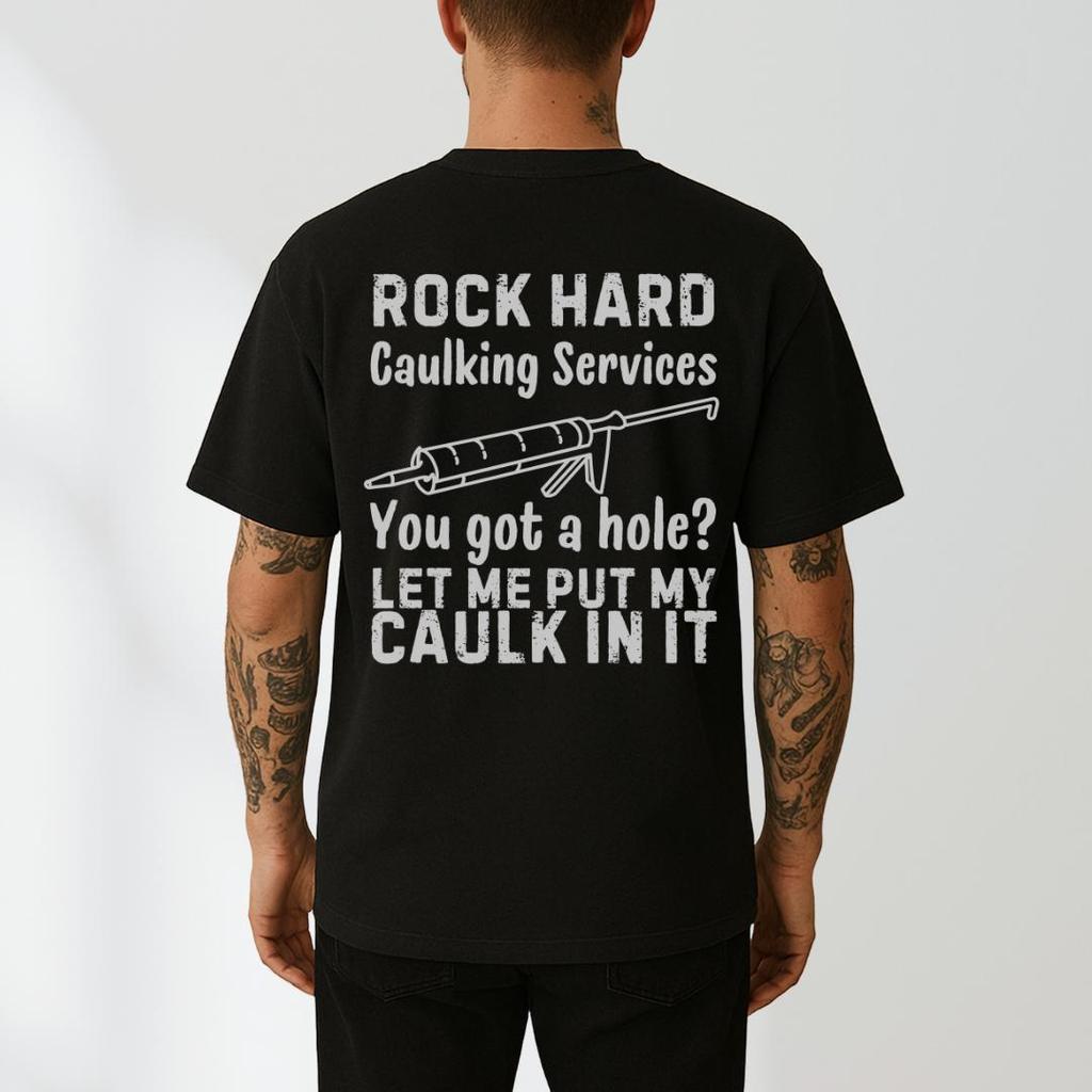Rock Hard Caulking Services Shirt, Inappropriate Shirt, Dank Meme Shirt, Funny Men Shirt, Sarcastic Shirt, Adult Humor Tee, Gifts For Men
