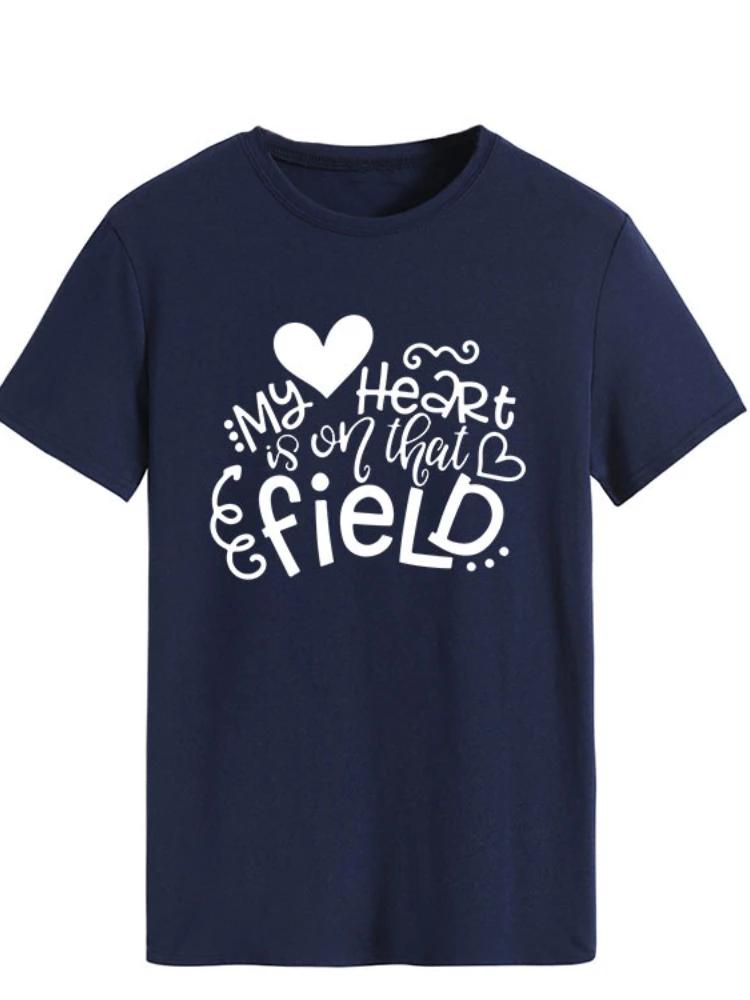 My Heart Is On That Field Print Женская футболка с коротким рукавом и круглым вырезом Свободная женская футболка Женская футболка Топы Camisetas Mujer