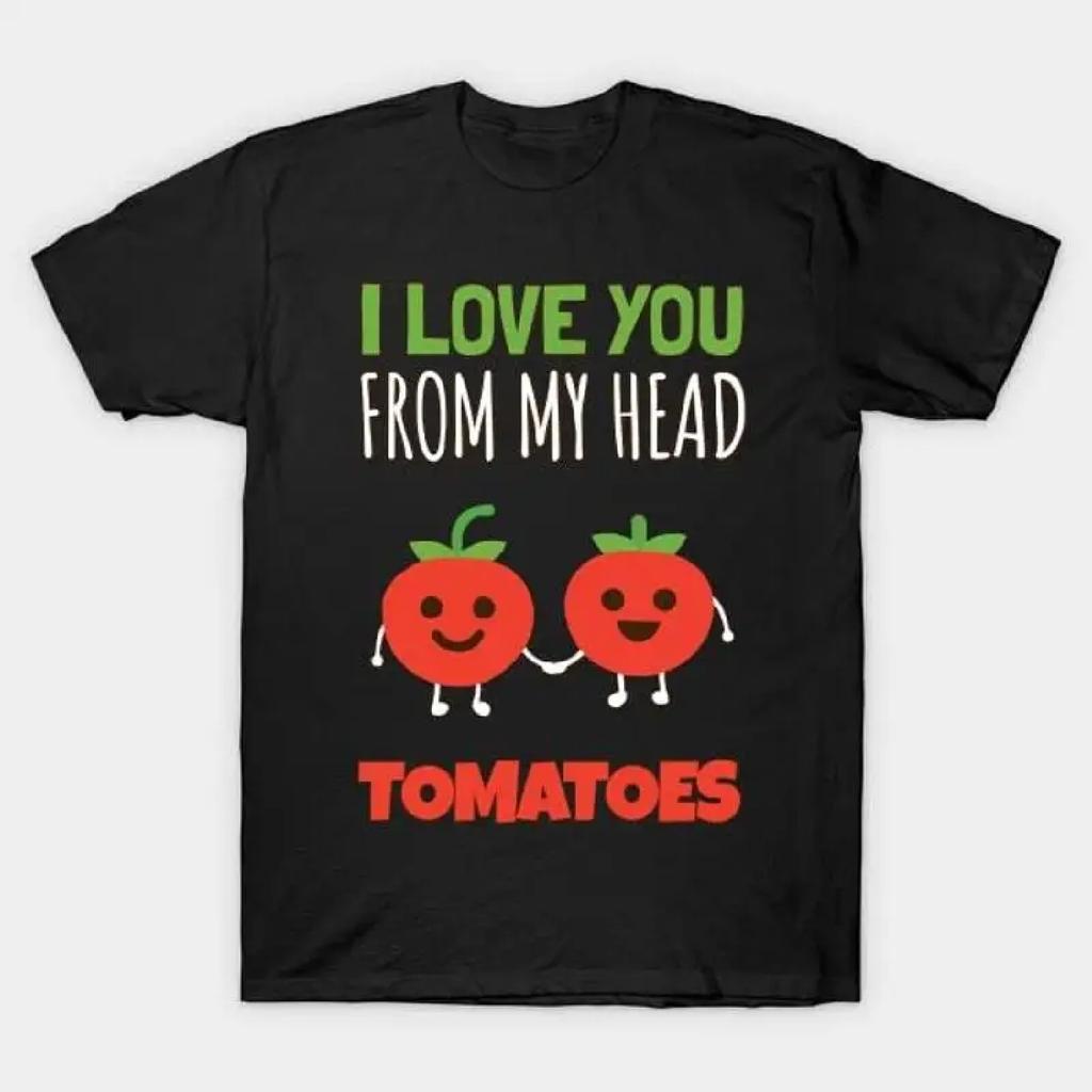 I Love You From My Head Tomatoes T Shirt S 5XL Fast Shipping