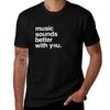 Music Sounds Better with You TShirt Worker Basic Short Sleeve Tee