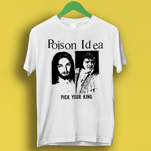 Poison Idea Pick Your King Elvis Jesus Punk Music Necros Gift Tee T Shirt P2215 Unisex T-Shirt