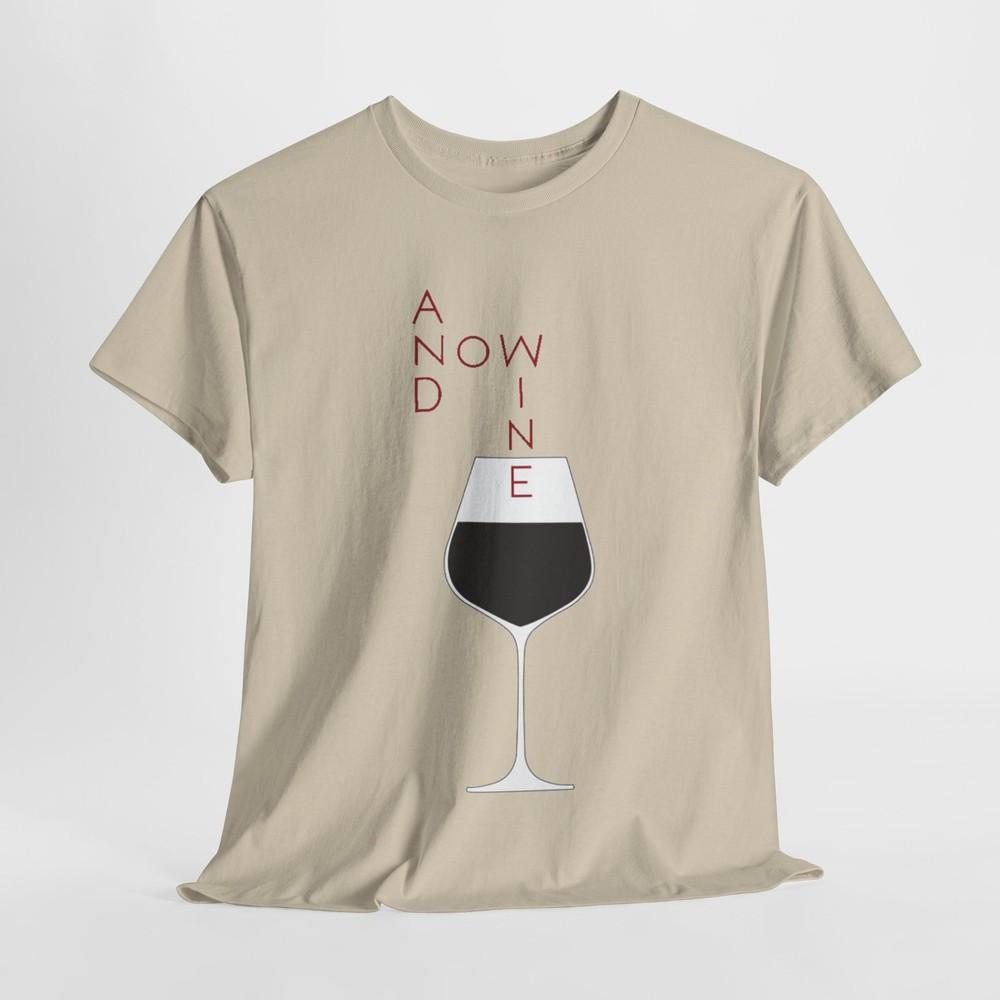 Funny Wine Lover Women's T-Shirt And Now Wine Graphic Tee for Wine Enthusiasts