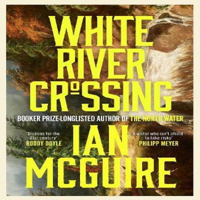 White River Crossing by Ian McGuire Hardback Book 9781398505032