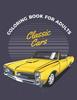 Книга Classic Cars Coloring Book For Adults : Cars Coloring Book For Adults & Toddlers A Coloring Adventure for Creative Children and Adults