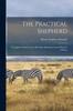 Книга The Practical Shepherd : A Complete Treatise On the Breeding, Management and Diseases of Sheep