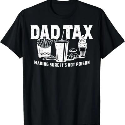 Dad Tax Making Sure It's Not Poison T Shirt